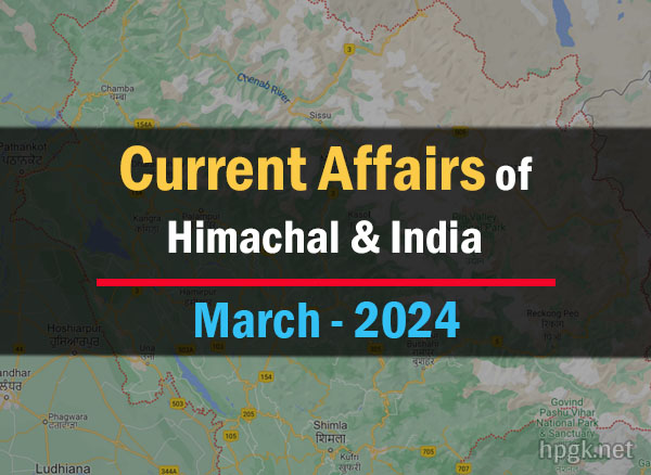Current Affairs march 2024 himachal and india
