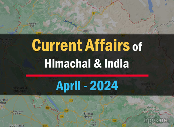 Current Affairs of Himachal and India April 2024